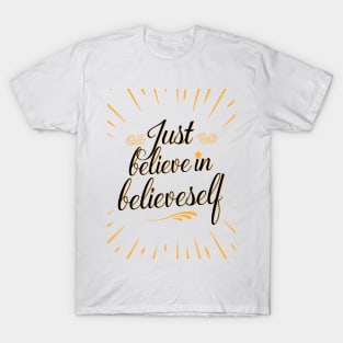 Just Believe In Believe-Self Design T-Shirt